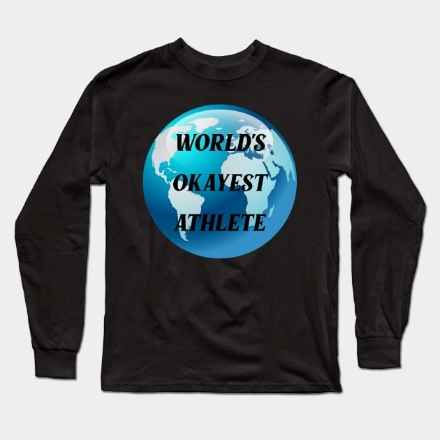 worlds okayest athlete Long Sleeve T-Shirt by Ericokore